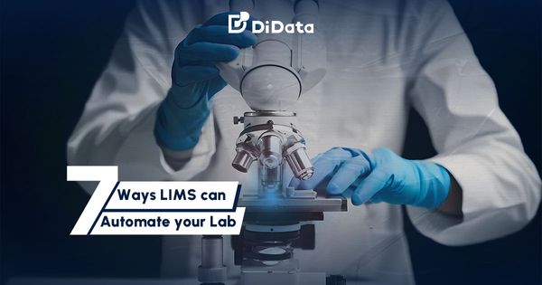 7 Ways LIMS Can Revolutionize Your Laboratory Automation